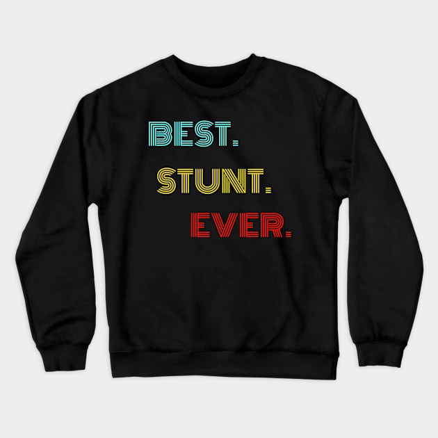 Best Stunt Ever - Nice Birthday Gift Idea Crewneck Sweatshirt by Szokebobi